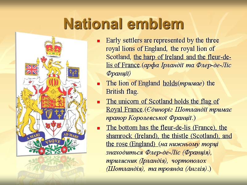 National emblem Early settlers are represented by the three royal lions of England, the